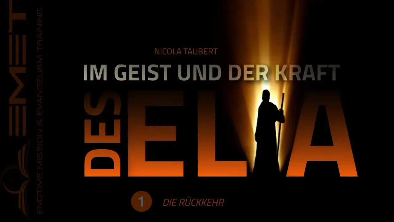 PREDIGT: Im Geist und der Kraft des Elia (Teil 1) Die Rückkehr / Nicola Taubert